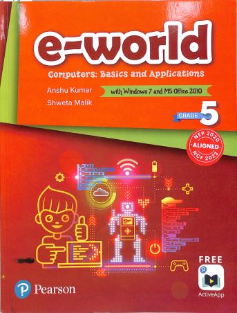 Book cover number 1 for E-World Grade 5 Windows 7 And MS Office 2010 (NEP 2020 / NCF 2023) written by Anshu Kumar, Shweta Malik published by Pearson Education