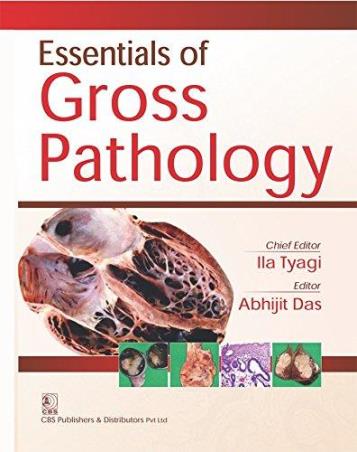 Book cover number 1 for Essentials Of Gross Pathology written by Abhijit Das, Ila Tyagi published by CBS Publishers & Distributors Pvt. Ltd.