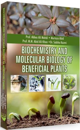 Book cover number 1 for Biochemistry And Molecular Biology Of Beneficial Plants written by Abbas Ali Mahdi, Murtaza Abid, M. M. Abid Ali Khan, Sabhira Kazmi published by Discovery Publishing House Pvt. Ltd