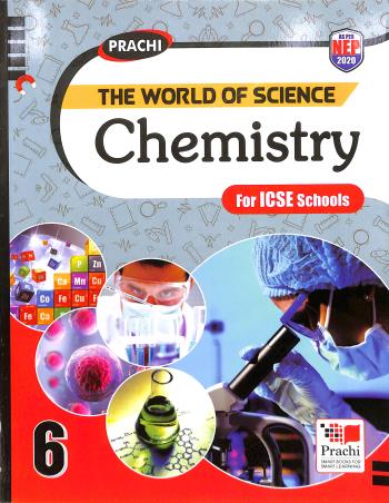 Book cover number 1 for The World Of Science : Chemistry 6 ICSE (NEP 2020) written by S. K. Jain, Shalish Srivastab published by Prachi (India) Pvt. Ltd.