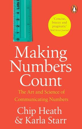 Book cover number 1 for Making Numbers Count : The Art And Science Of Communicating Numbers written by Chip Heath, Karla Starr published by Penguin Books