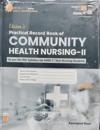 Book cover number 1 for Practical Record Book Of Community Health Nursing 2 For GNM 3rd Year Nursing Students written by Kamaljeet Kaur published by Vision Health Sciences Publisher
