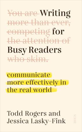 Book cover number 1 for Writing For Busy Readers written by Todd Rogers, Jessica Lasky-Fink published by Scribe Publications