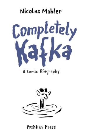 Book cover number 1 for Completely Kafka written by Nicolas Mahler published by Pushkin Press