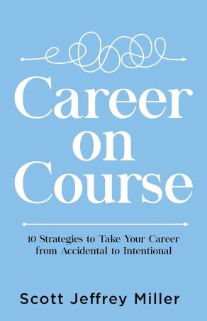Book cover number 1 for Career On Course : 10 Strategies To Take Your Career From Accidental To Intentional written by Scott Jeffrey Miller published by Embassy Books