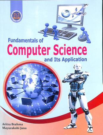 Book cover number 1 for Fundamentals Of Computer Science & Its Application written by Aritra Brahma, Mayurakshi Jana published by Spellbound Publishers & Distributors