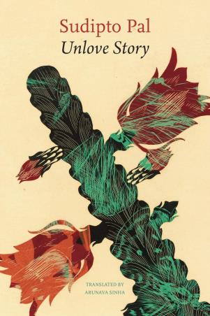 Book cover number 1 for Unlove Story written by Sudipto Pal published by Seagull Books