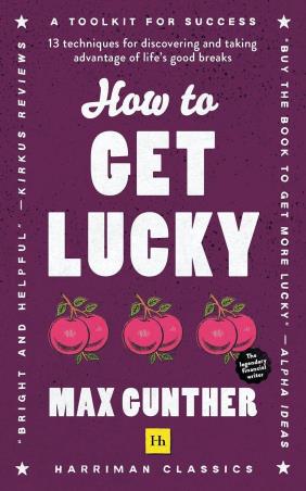 Book cover number 1 for How To Get Lucky written by Max Gunther published by Harriman House