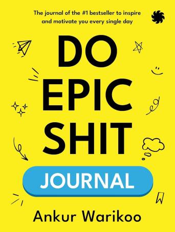 Book cover number 1 for Do Epic Shit Journal written by Ankur Warikoo published by Juggernaut