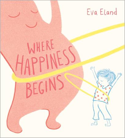 Book cover number 1 for Where Happiness Begins written by Eva Eland published by Andersen Press