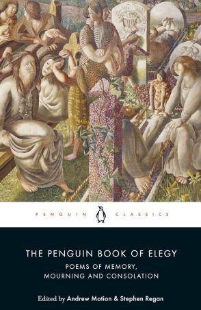 Book cover number 1 for The Penguin Book Of Elegy : Poems Of Memory, Mourning And Consolation written by Andrew Motion published by Penguin Classics