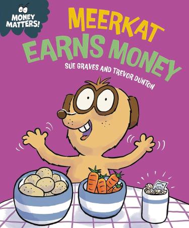 Book cover number 1 for Money Matters : Meerkat Earns Money written by Sue Graves published by Franklin Watts