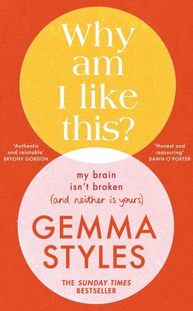 Book cover number 1 for Why Am I Like This? : My Brain Isn’t Broken (And Neither Is Yours) written by Gemma Styles published by Bantam Books