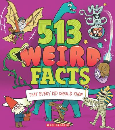 Book cover number 1 for 513 Weird Facts That Every Kid Should Know written by Anne Rooney, Thomas Canavan, Marc Powell, William Potter published by Arcturus Publishing Ltd