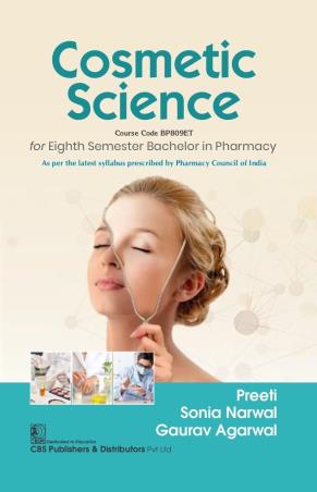 Book cover number 1 for Cosmetic Science (For 8th Semester Bachelor In Pharmacy) written by Gaurav Agarwal, Preeti, Sonia Narwal published by CBS Publishers & Distributors Pvt. Ltd.