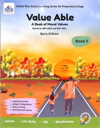 Book cover number 1 for Value Able Book 5 : A Book Of Moral Values (NEP 2020 And NCF 2023) Preparatory Stage written by Barry O'Brien published by Global Rise Publications