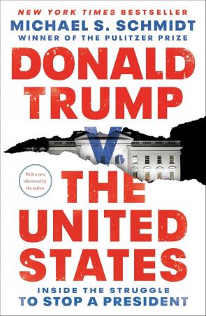 Book cover number 1 for Donald Trump V. The United States : Inside The Struggle To Stop A President written by Michael S. Schmidt published by Random House