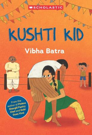 Book cover number 1 for Kushti Kid written by Vibha Batra published by Scholastic