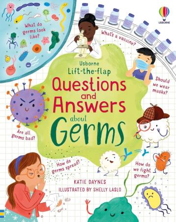 Book cover number 1 for Lift The Flap Questions And Answers About Germs written by Katie Daynes published by Usborne