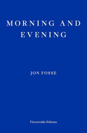 Book cover number 1 for Morning And Evening written by Jon Fosse, Damion Searls published by Fitzcarraldo Editions