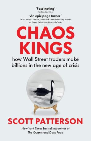 Book cover number 1 for Chaos Kings : how Wall Street Traders Make Billions In The New written by Scott Patterson published by Scribe Publications