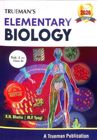 Book cover number 1 for Trueman's Elementary Biology Volume 1 Class 11 (2026 Edition) written by K. N. Bhatia, M. P. Tyagi published by Trueman Book Company