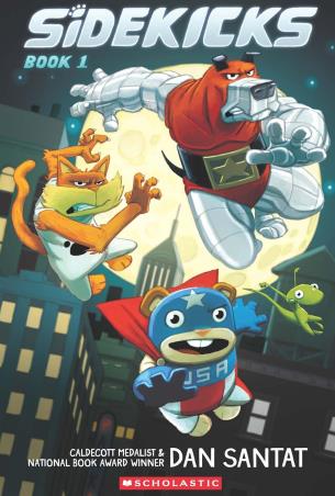 Book cover number 1 for Sidekicks Book 1 written by Dan Santat published by Scholastic