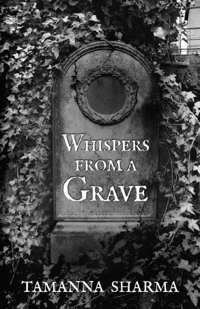 Book cover number 1 for Whispers From A Grave written by Tamanna Sharma published by Amaryllis