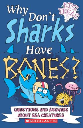 Book cover number 1 for Why Don't Shark Have Bones? written by Marc Powell, William Potter, Clare Hibbert published by Scholastic