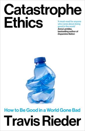 Book cover number 1 for Catastrophe Ethics written by NA published by Duckworth