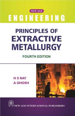 Book cover number 1 for Principles Of Extractive Metallurgy written by A. Ghosh, H. S. Ray published by New Age International (P) Limited, Publishers