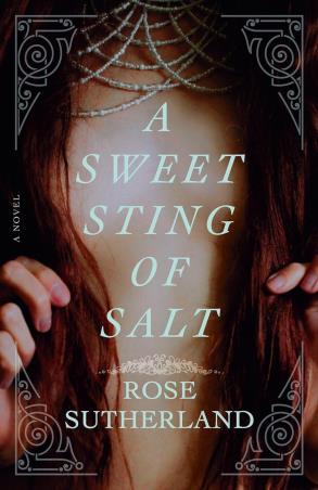Book cover number 1 for A Sweet Sting of Salt : A Novel written by Rose Sutherland published by Dell
