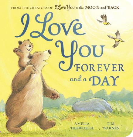 Book cover number 1 for I Love You Forever And A Day written by Amelia Hepworth, Tim Warnes published by Little Tiger Press