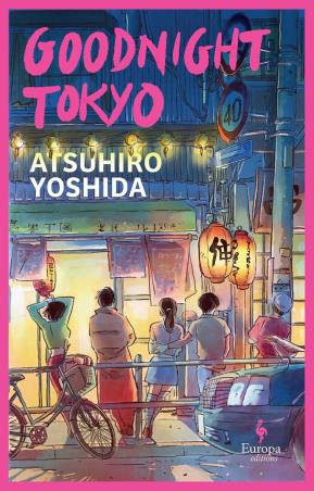 Book cover number 1 for Goodnight Tokyo written by Atsuhiro Yoshida published by Europa Editions