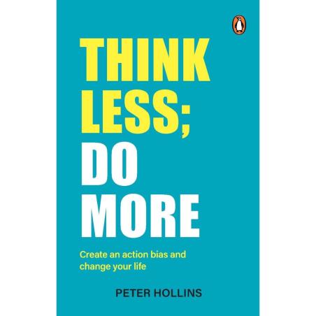 Book cover number 1 for Think Less; Do More : Create An Action Bias And Change Your Life written by Peter Hollins published by Penguin Books