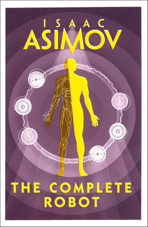 Book cover number 1 for The Complete Robot written by Isaac Asimov published by Harper Collins Publishers