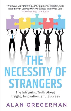 Book cover number 1 for The Necessity Of Strangers : The Intriguing Truth About Insight, Innovation, And Success written by Alan Gregerman published by Embassy Books