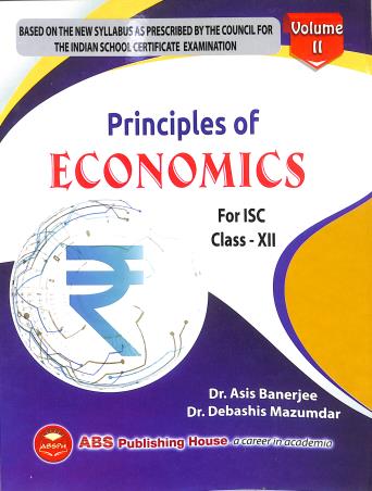 Book cover number 1 for Principles Of Economics For ISC Class 12 (Volume 2) 2025-26 written by Debashis Mazumdar, Asis Banerjee published by ABS Publishing House