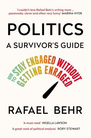 Book cover number 1 for Politics : A Survivor’s Guide written by Rafael Behr published by Atlantic