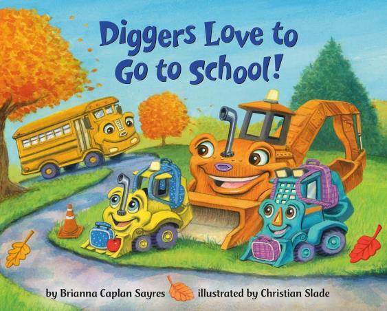 Book cover number 1 for Diggers Love To Go To School! written by Brianna Caplan Sayres published by Random House