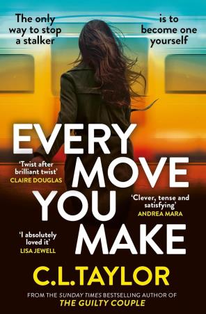 Book cover number 1 for Every Move You Make written by C. L. Taylor published by Avon
