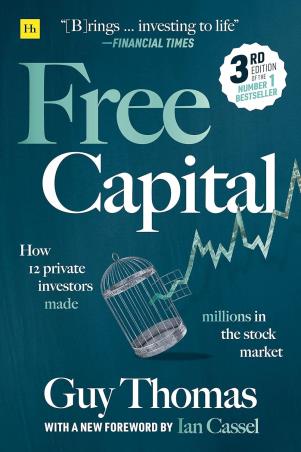 Book cover number 1 for Free Capital : How 12 Private Investors Made Millions In The Stock Market written by Guy Thomas published by Harriman House