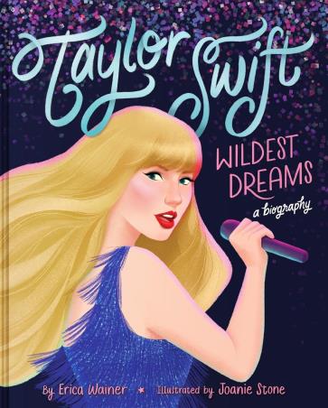 Book cover number 1 for Taylor Swift : Wildest Dreams, A Biography written by Erica Wainer published by ‎Clarion Books