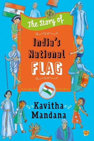 Book cover number 1 for The Story Of India’s National Flag written by Kavitha Mandana published by Talking Cub