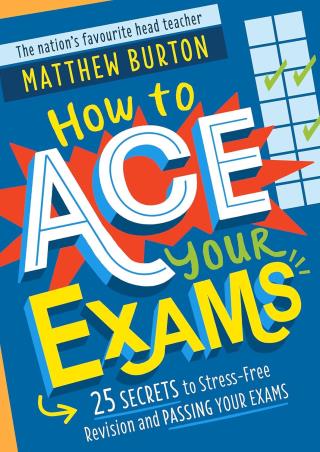 Book cover number 1 for How To Ace Your Exams : 25 Secrets To Stress-Free Revision And Passing Your Exams written by Matthew Burton published by Wren & Rook