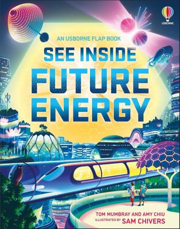Book cover number 1 for See Inside Future Energy written by Tom Mumbray published by Usborne