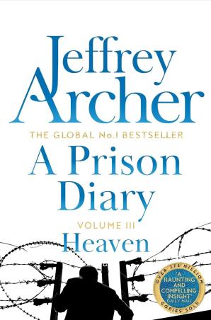 Book cover number 1 for A Prison Diary Volume 3 : Heaven written by Jeffrey Archer published by Pan Macmillan