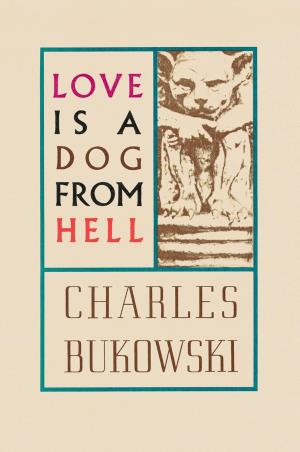 Book cover number 1 for Love Is A Dog From Hell written by Charles Bukowski published by ECCO