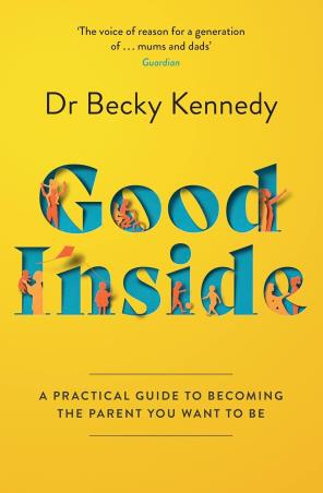 Book cover number 1 for Good Inside : A Practical Guide To Becoming The Parent You Want To Be written by Becky Kennedy published by Thorsons