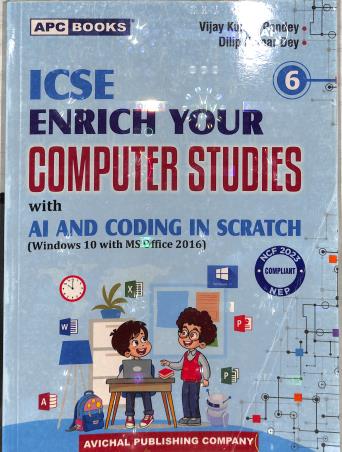Book cover number 2 for APC ICSE Enrich Your Computer Studies Class 6 With AI And Coding In Scratch (W10 MS2016) NCF 2023 written by Dilip Kumar Dey, Vijay Kumar Pandey published by Avichal Publishing Company